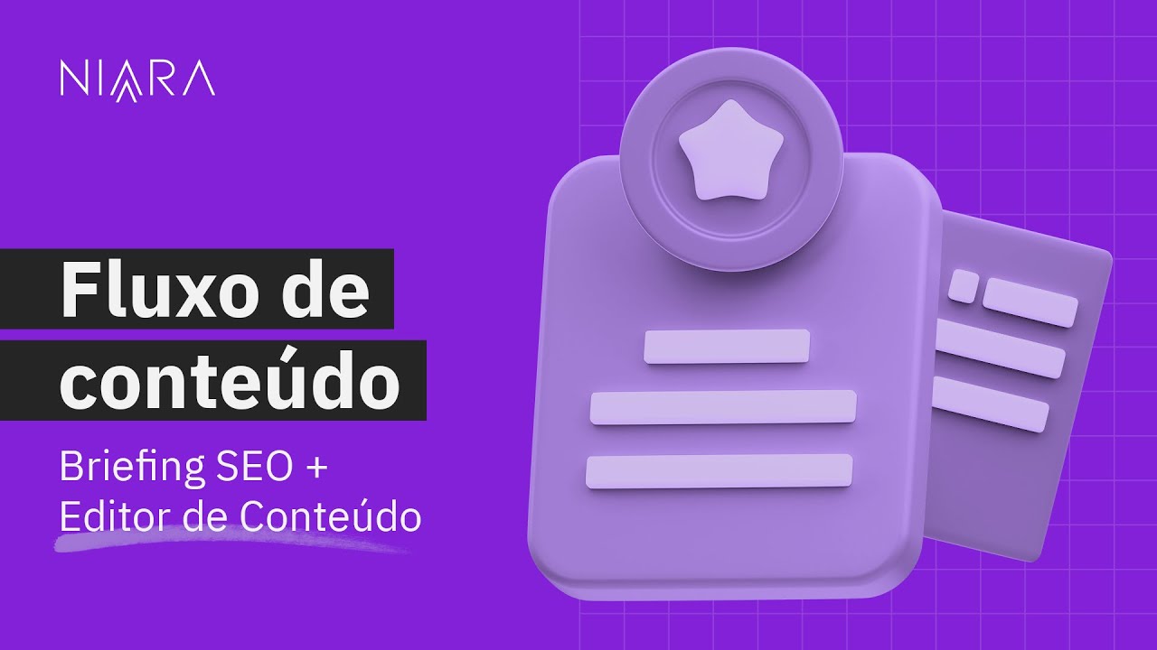 Fluxo de Conteúdo: Briefing SEO + Editor de Conteúdo | Niara