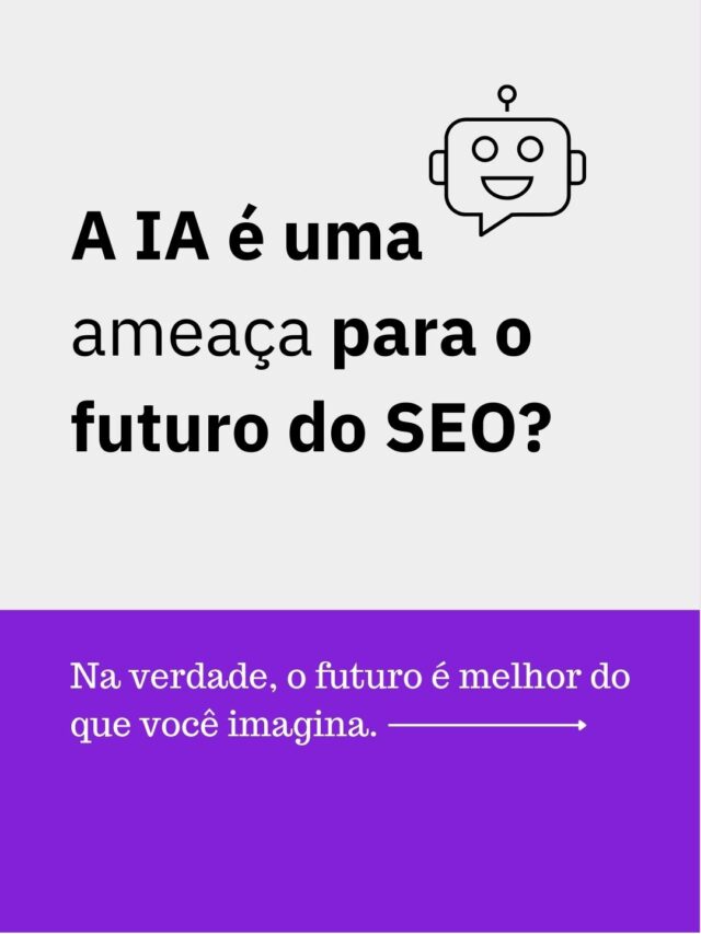 A IA é uma ameaça para o futuro do SEO?