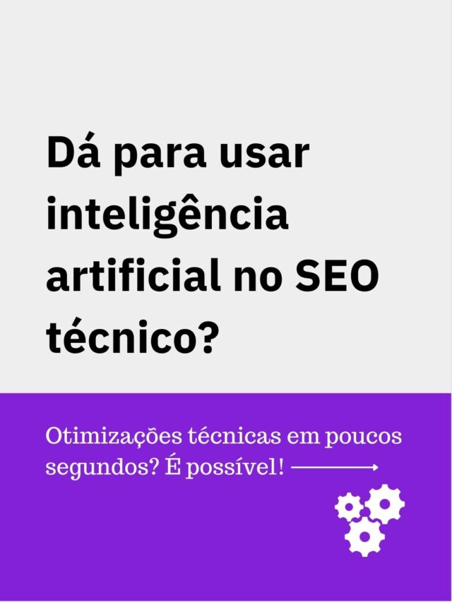 Dá para usar IA no SEO técnico?