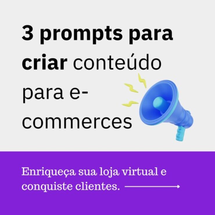 3 prompts para criar conteúdo para e-commerce