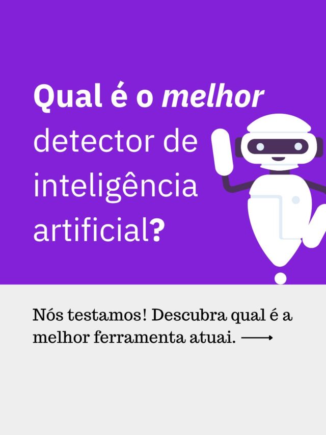 Qual é o melhor detector de IA gratuito do mercado?