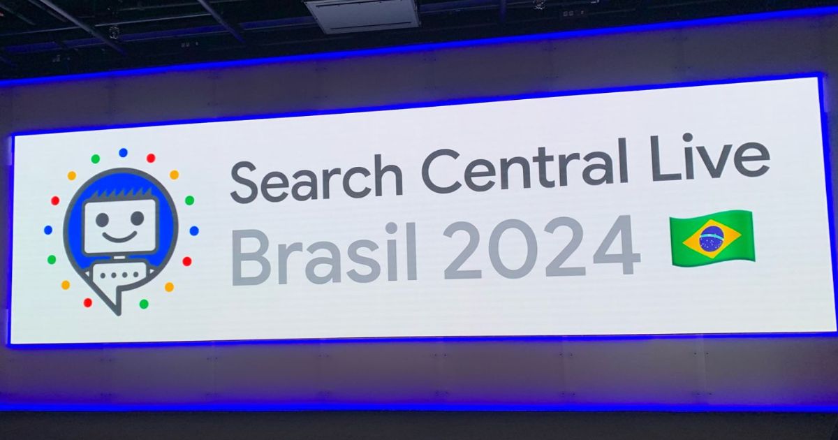 Conteúdo útil, original e de autoridade: insights sobre o Search Central Live Brasil 2024